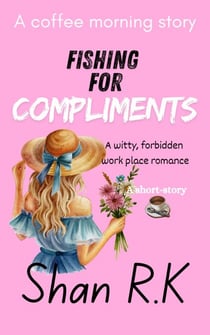 Fishing for Compliments - A coffee morning story, #1