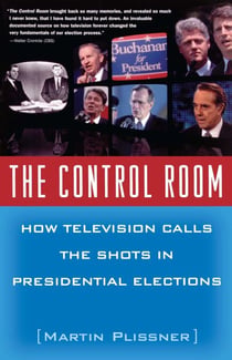 The Control Room - How Television Calls the Shots in Presidential Elections