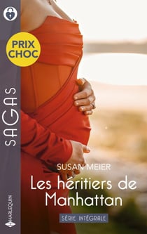 Les héritiers de Manhattan - Série Intégrale - Le fruit d'une liaison new-yorkaise - Noces à Manhattan - Surprise pour une héritière