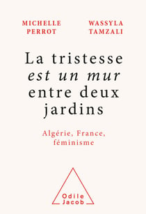La tristesse est un mur entre deux jardins - Algérie, France, féminisme