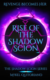 Rise of the Shadow Scion - The Shadow Scion Series, #1