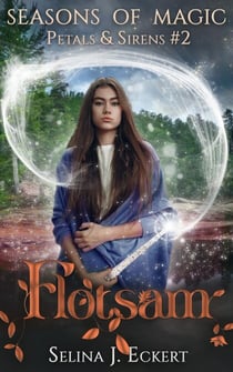 Flotsam - Seasons of Magic: Petals & Sirens, #2