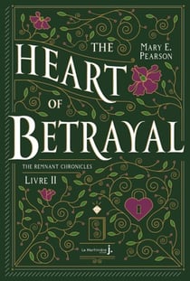 The Heart Of Betrayal - The Remnant Chronicles, tome 2