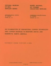 Examination of Prehistoric Copper Technology and Copper Sources in Western Arctic and Subarctic North America