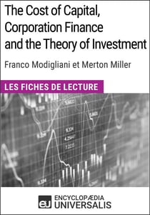 The Cost of Capital, Corporation Finance and the Theory of Investment de Merton Miller - Les Fiches de lecture d'Universalis