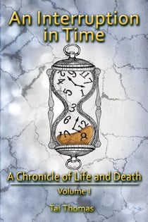 An Interruption in Time - A Chronicle of Life and Death, #1