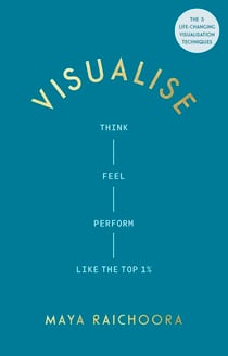 Visualise - Think, Feel, Perform Like the Top 1%