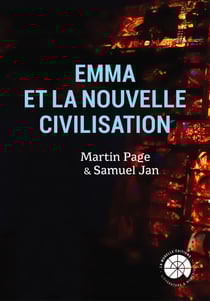 Emma et la nouvelle civilisation - Ce livre est optimisé pour Apple. Il nécessite un lecteur reconnu comme compatible ePub3