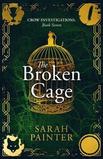 The Broken Cage - Crow Investigations, #7
