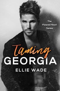 Taming Georgia - The Flawed Heart Series, #5