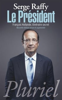 Le Président - François Hollande, itinéraire secret