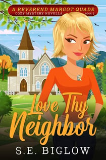 Love Thy Neighbor: A Religious Female Sleuth Mystery - Reverend Margot Quade Cozy Mysteries, #5