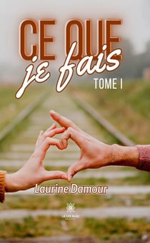 Ce que je fais - Tome 1