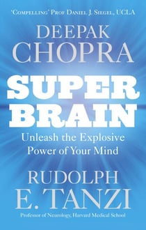 Super Brain - Unleashing the explosive power of your mind to maximize health, happiness and spiritual well-being