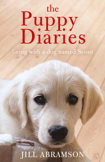 The Puppy Diaries - Living With a Dog Named Scout