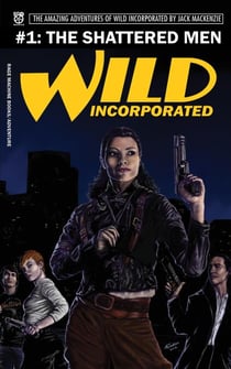 Wild Incorporated: The Shattered Men - Wild Incorporated, #2