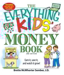 The Everything Kids' Money Book - Earn it, save it, and watch it grow!