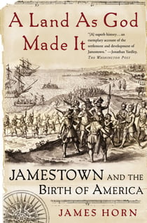A Land As God Made It - Jamestown and the Birth of America