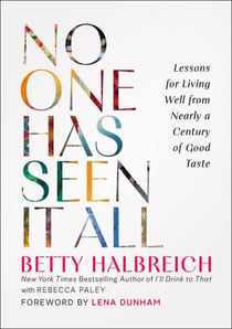 No One Has Seen It All - Lessons for Living Well from Nearly a Century of Good Taste
