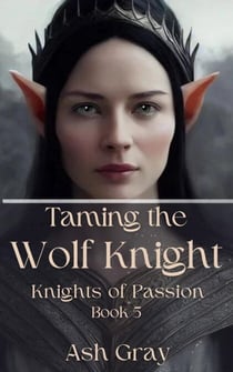 Taming the Wolf Knight - Knights of Passion, #5