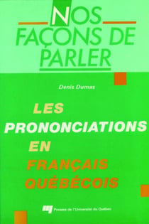 Nos façons de parler - Les prononciations en français québécois