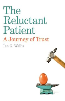 The Reluctant Patient - A Journey of Trust