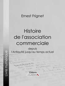 Histoire de l'association commerciale - Depuis l'Antiquité jusqu'au temps actuel