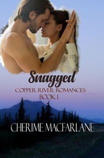 Snagged - Copper River Romances, #1