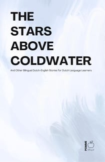 The Stars Above Coldwater And Other Bilingual Dutch-English Stories for Dutch Language Learners