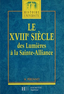 Le XVIIIe siècle (1740-1820) - Des Lumières à la Sainte-Alliance