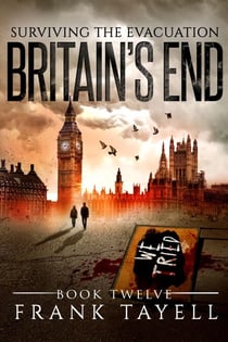 Surviving The Evacuation, Book 12: Britain's End - Surviving The Evacuation, #12