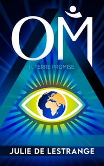 Om (un Éveil humain) - 2. Terre Promise