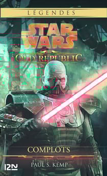 Star Wars - The Old Republic Tome 2 : Complots