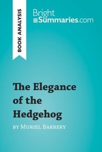 The Elegance of the Hedgehog by Muriel Barbery (Book Analysis) - Detailed Summary, Analysis and Reading Guide