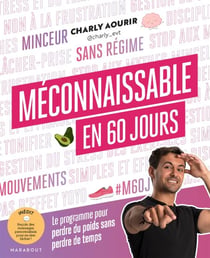 Méconnaissable en 60 jours - Le programme pour perdre du poids sans perdre de temps