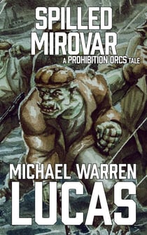 Spilled Mirovar - Prohibition Orcs, #1