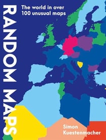Random Maps - The World in Over 100 Unusual Maps