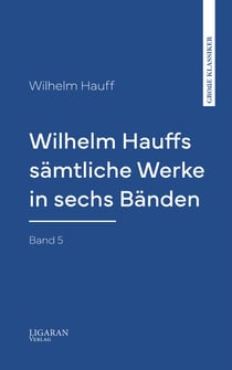 Wilhelm Hauffs sämtliche Werke in sechs Bänden. Bd. 5