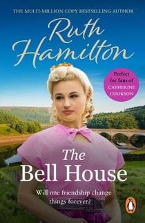 The Bell House - a sweeping novel of power and compassion from bestselling author Ruth Hamilton