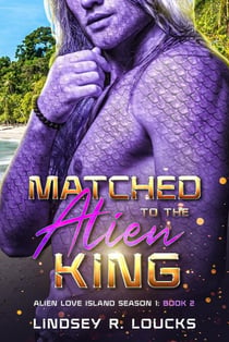 Matched to the Alien King - Alien Love Island, #2