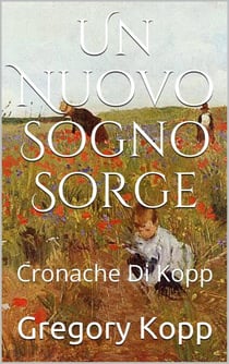 Un Nuovo Sogno Sorge - Cronache Di Kopp, #7