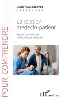 La relation medecin-patient - Approche kantienne de la pratique médicale