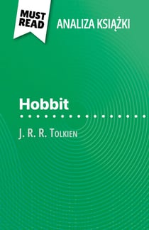 Hobbit ksiazka J. R. R. Tolkien (Analiza ksiazki) - Pelna analiza i szczególowe podsumowanie pracy