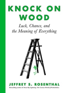 Knock on Wood - Luck, Chance, and the Meaning of Everything