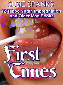 First Times 12 Taboo Virgin Impregnation and Older Man Books - Babysit Me!, #92