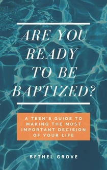 Are You Ready to Be Baptized? - Are You Ready (for Christian Teens)
