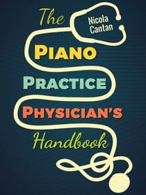 The Piano Practice Physician's Handbook - Books for music teachers, #1