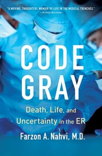 Code Gray - Death, Life, and Uncertainty in the ER