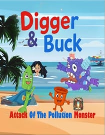 Digger & Buck Attack Of The Pollution Monster - Digger & Buck, #2