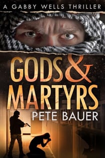Gods & Martyrs - Gabby Wells Thriller, #4